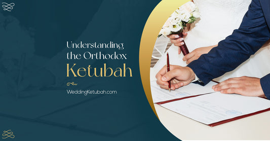 Understanding the Orthodox Ketubah